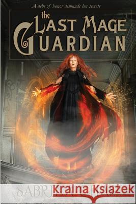 The Last Mage Guardian Sabrina Chase 9780985270452 Sabrina Chase - książka