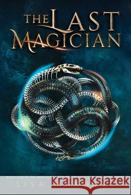 The Last Magician: Volume 1 Maxwell, Lisa 9781481432078 Simon Pulse - książka