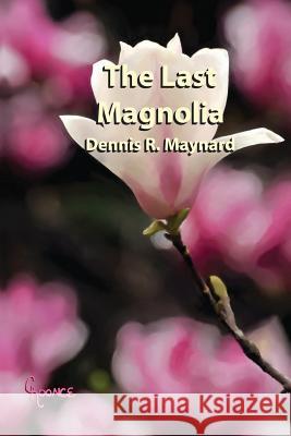 The Last Magnolia: Book Ten Chris Koonce Dennis Roy Maynard 9781091089846 Independently Published - książka