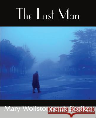 The Last Man Mary Wollstonecraft Shelley 9781483705712 Bottom of the Hill Publishing - książka