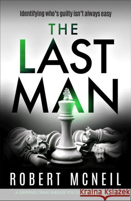 The Last Man: A Gripping Crime Thriller You Don't Want to Miss McNeil, Robert 9781913942359 Bloodhound Books - książka