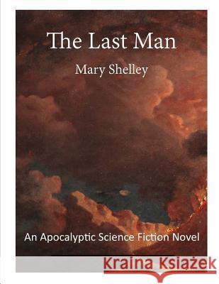 The Last Man: An Apocalyptic Science Fiction Novel Mary Shelley 9781523296545 Createspace Independent Publishing Platform - książka