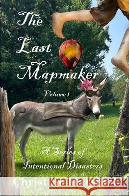 The Last Mapmaker: A Series of Intentional Disasters Volume 1 Christine Marshall 9781088074725 E&o Creative - książka