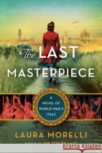 The Last Masterpiece: A Novel of World War II Italy Laura Morelli 9780063205987 HarperCollins - książka