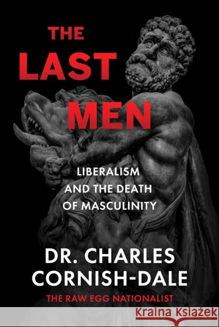 The Last Men: Liberalism and the Death of Masculinity Dr. Charles Cornish-Dale 9781510786783 Skyhorse Publishing - książka