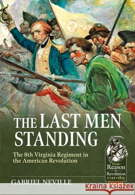 The Last Men Standing: The 8th Virginia Regiment in the American Revolution Gabriel Neville 9781804516720 Helion & Company - książka
