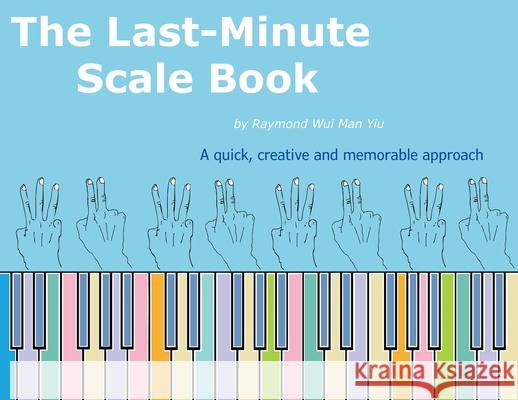 The Last-Minute Scale Book Raymond Wui Man Yiu 9781068484407 Last Minute Press - książka