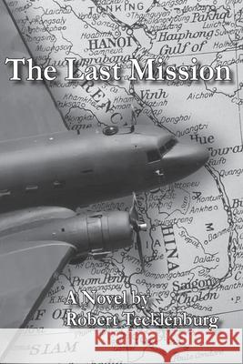 The Last Mission Robert Tecklenburg 9781604521825 Bluewaterpress LLC - książka