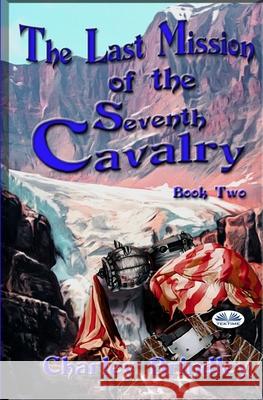 The Last Mission Of The Seventh Cavalry: Book Two Charley Brindley 9788835417118 Tektime - książka