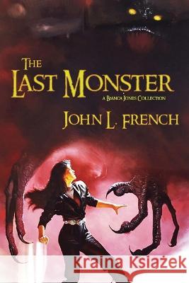 The Last Monster John L French, Cj Henderson, Patrick Thomas 9781890096960 Padwolf Publishing - książka