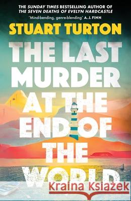 The Last Murder at the End of the World: The Number One Sunday Times bestseller Stuart Turton 9781526634917 Bloomsbury Publishing (UK) - książka
