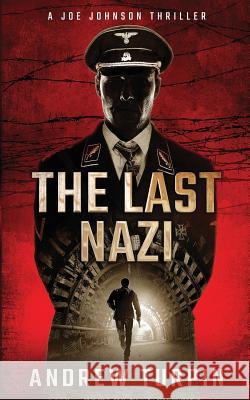 The Last Nazi: A Joe Johnson Thriller, Book 1 Andrew Turpin 9781788750011 Write Direction Publishing - książka