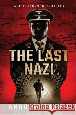 The Last Nazi: A Joe Johnson Thriller, Book 1 Andrew Turpin 9781788750318 Write Direction Publishing - książka