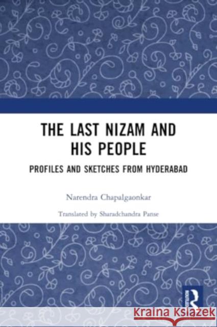 The Last Nizam and His People Narendra Chapalgaonkar 9780367553999 Taylor & Francis Ltd - książka