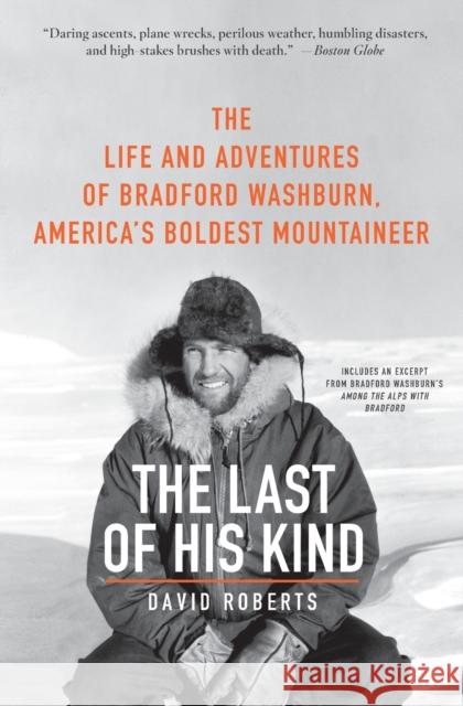 The Last of His Kind: The Life and Adventures of Bradford Washburn, America's Boldest Mountaineer David Roberts 9780061560958 Harper Paperbacks - książka