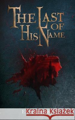 The Last of His Name: 2nd Edition Stephens, Elizabeth 9781714511044 Blurb - książka