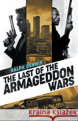 The Last of the Armageddon Wars David Everson Christopher Everson Ralph Dennis 9781941298824 Brash Books - książka