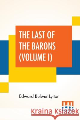 The Last Of The Barons (Volume I): In Two Volumes, Vol. I. (Book I. - VI.) Edward Bulwer Lytton 9789390145119 Lector House - książka