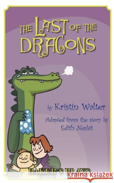 The Last of the Dragons Kristin Walter 9780874402582 Baker's Plays - książka