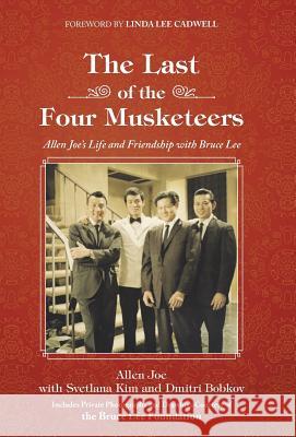 The Last of the Four Musketeers: Allen Joe's Life and Friendship With Bruce Lee Joe, Allen 9781504342988 Balboa Press - książka