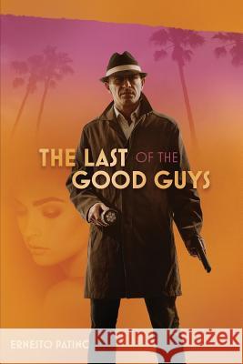 The Last of the Good Guys Ernesto Patino 9780692825679 Lazy Lizard Press - książka