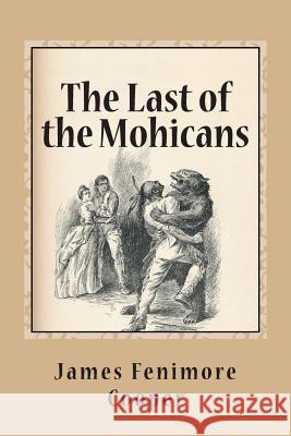 The Last of the Mohicans James Fenimore Cooper 9781481942102 Createspace - książka