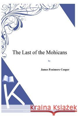 The Last of the Mohicans James Fenimore Cooper 9781494817220 Createspace - książka