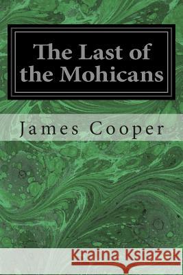 The Last of the Mohicans James Fenimore Cooper 9781496162946 Createspace - książka