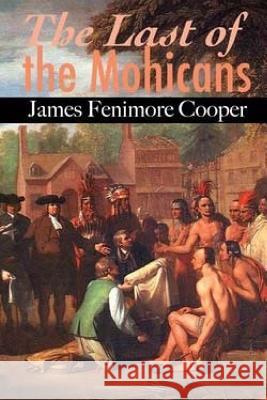The Last of the Mohicans. James Fenimore Cooper 9781533061997 Createspace Independent Publishing Platform - książka