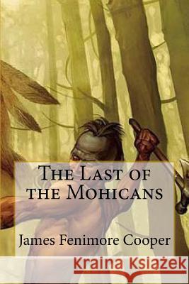 The Last of the Mohicans James Fenimore Cooper G-Ph Ballin 9781540896551 Createspace Independent Publishing Platform - książka