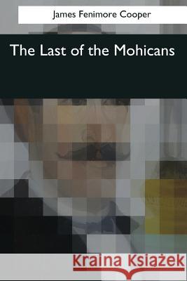The Last of the Mohicans James Fenimore Cooper 9781545060926 Createspace Independent Publishing Platform - książka