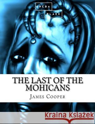 The Last of the Mohicans James Fenimore Cooper 9781548581558 Createspace Independent Publishing Platform - książka