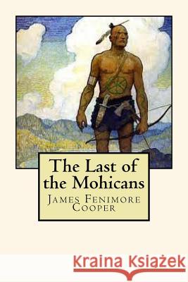 The Last of the Mohicans James Fenimor 9781720559443 Createspace Independent Publishing Platform - książka