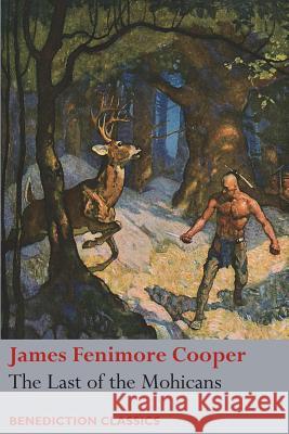 The Last of the Mohicans James Fenimore Cooper 9781781398296 Benediction Classics - książka