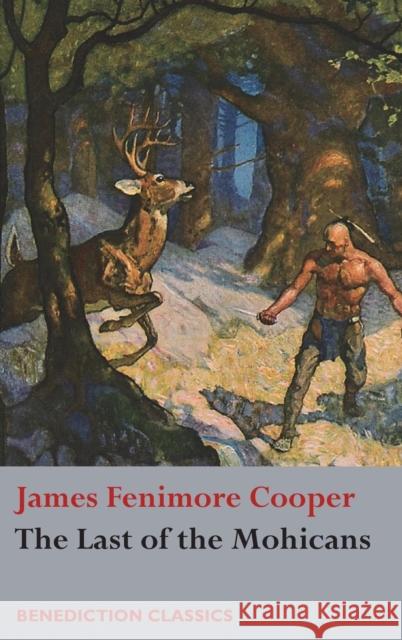 The Last of the Mohicans James Fenimore Cooper 9781781398302 Benediction Classics - książka