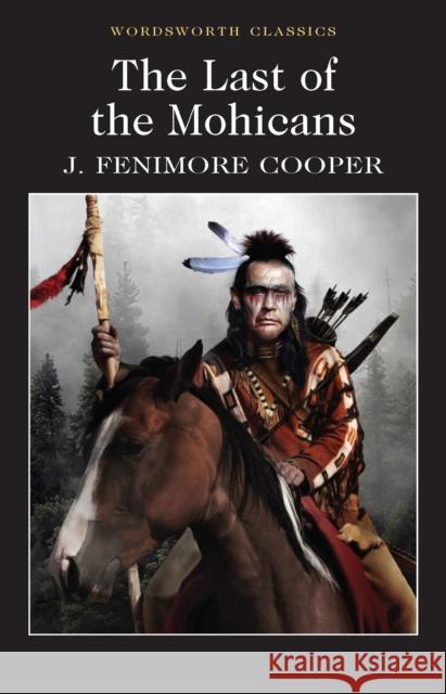 The Last of the Mohicans James Fenimore Cooper 9781853260490 Wordsworth Editions Ltd - książka