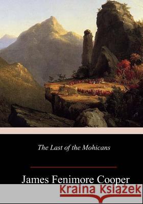 The Last of the Mohicans James Fenimore Cooper 9781984225313 Createspace Independent Publishing Platform - książka