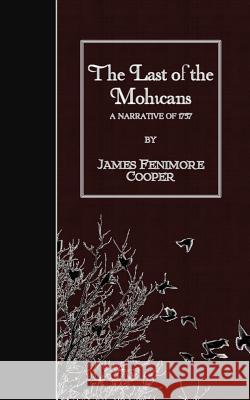 The Last of the Mohicans: A Narrative of 1757 James Fenimore Cooper 9781508661160 Createspace - książka