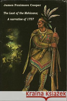 The Last of the Mohicans; A narrative of 1757 Cooper, James Fenimore 9781519722317 Createspace Independent Publishing Platform - książka