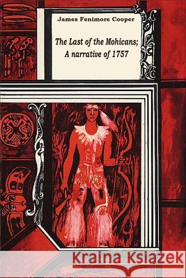 The Last of the Mohicans; A narrative of 1757 Cooper, James Fenimore 9781519722553 Createspace Independent Publishing Platform - książka