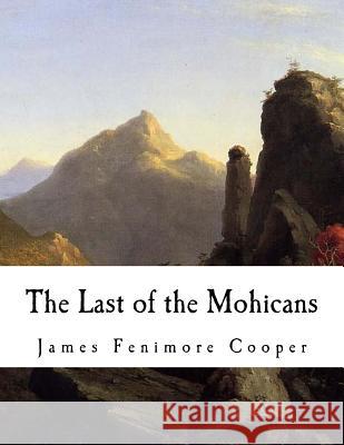 The Last of the Mohicans: A Narrative of 1757 James Fenimore Cooper 9781535589970 Createspace Independent Publishing Platform - książka