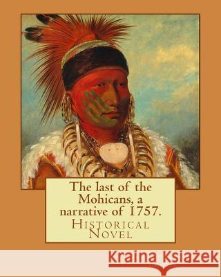 The last of the Mohicans, a narrative of 1757. By: James Fenimore Cooper, illustrated By: N. C. Wyeth(October 22, 1882 - October 19, 1945) was an Amer Wyeth, N. C. 9781543003260 Createspace Independent Publishing Platform - książka