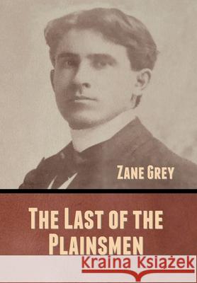 The Last of the Plainsmen Zane Grey 9781636370675 Bibliotech Press - książka