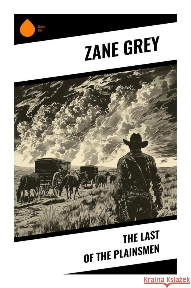 The Last of the Plainsmen Grey, Zane 9788028335014 Sharp Ink - książka