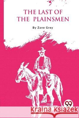 The Last Of The Plainsmen Zane Grey   9789357275323 Double 9 Booksllp - książka