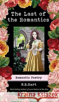 The Last of the Romantics: Romantic Poetry N. R. Hart 9780692168592 Monday Creek Publishing - książka