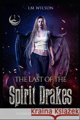 The Last of the Spirit Drakes LM Wilson   9798682074570 Independently Published - książka