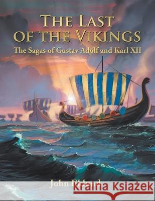 The Last of the Vikings: The Sagas of Gustav Adolf and Karl Xii John Eklund 9781663217073 iUniverse - książka