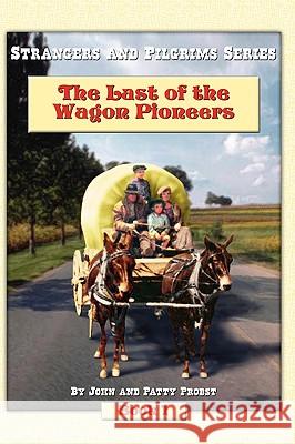 The Last of the Wagon Pioneers John Probst, Patty Probst 9781606934210 Strategic Book Publishing - książka