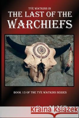 The Last of the Warchiefs Gary McMillan Michael McMillan 9780997110746 Authors' Discovery Cooperation - książka